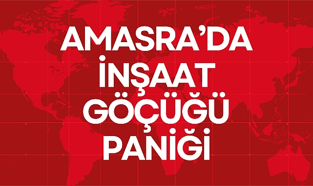 İNŞAAT GÖÇÜĞÜ PANİĞİ