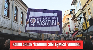 KADINLARDAN 'İSTANBUL SÖZLEŞMESİ' VURGUSU