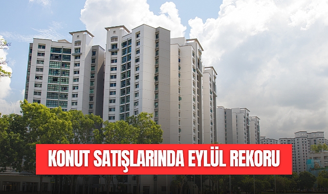KONUT SATIŞLARINDA EYLÜL REKORU