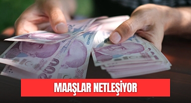 MAAŞLAR NETLEŞİYOR