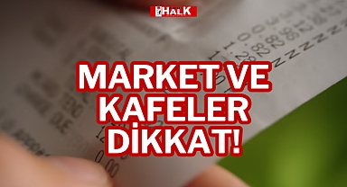 MARKET VE KAFELER DİKKAT!