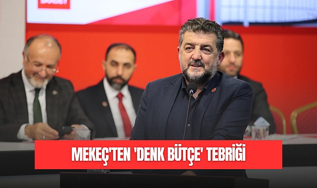 MEKEÇ'TEN 'DENK BÜTÇE' TEBRİĞİ