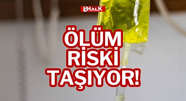 ÖLÜM RİSKİ TAŞIYOR!