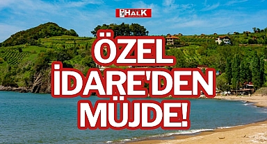 ÖZEL İDARE'DEN MÜJDE!