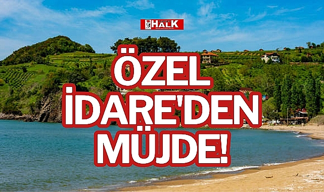 ÖZEL İDARE'DEN MÜJDE!