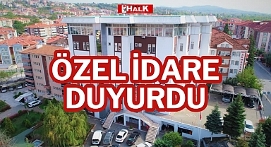 ÖZEL İDARE DUYURDU