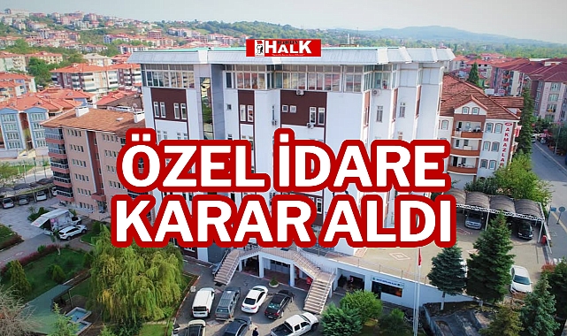 ÖZEL İDARE KARAR ALDI