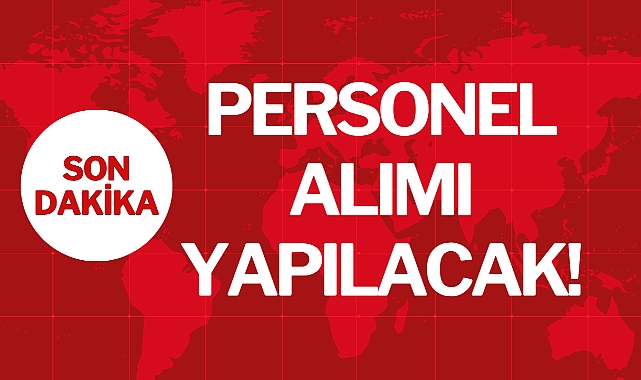PERSONEL ALIMI YAPILACAK!