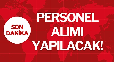 PERSONEL ALIMI YAPILACAK!