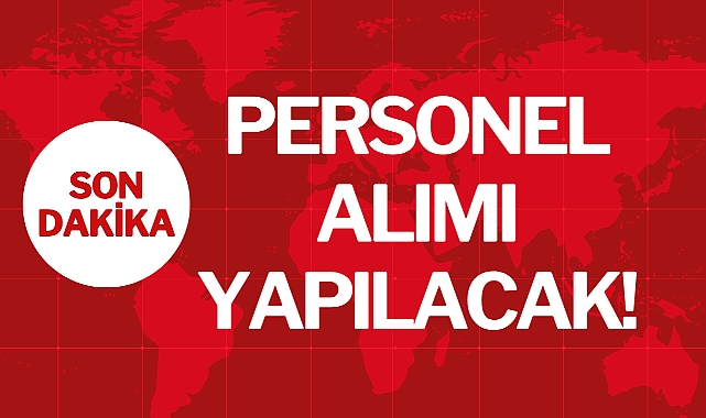 PERSONEL ALIMI YAPILACAK!