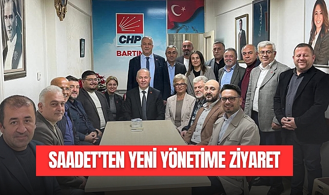 SAADET'TEN YENİ YÖNETİME ZİYARET