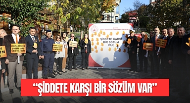 “ŞİDDETE KARŞI BİR SÖZÜM VAR”