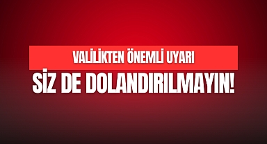 SİZ DE DOLANDIRILMAYIN!