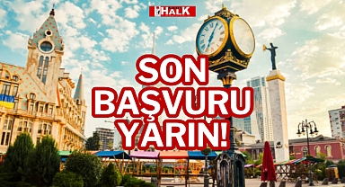 SON BAŞVURU YARIN!