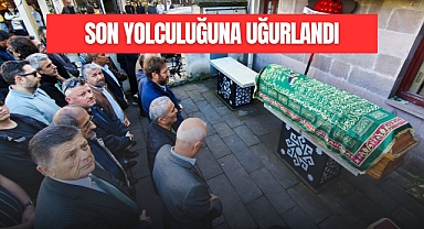SON YOLCULUĞUNA UĞURLANDI