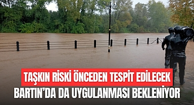 TAŞKIN RİSKİ ÖNCEDEN TESPİT EDİLECEK