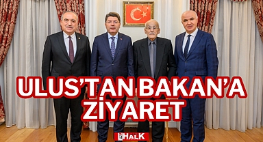 ULUS’TAN BAKAN’A ZİYARET