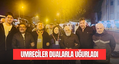 UMRECİLER DUALARLA UĞURLADI