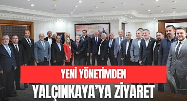 YENİ YÖNETİMDEN YALÇINKAYA'YA ZİYARET