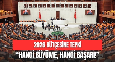 2026 BÜTÇESİNE TEPKİ