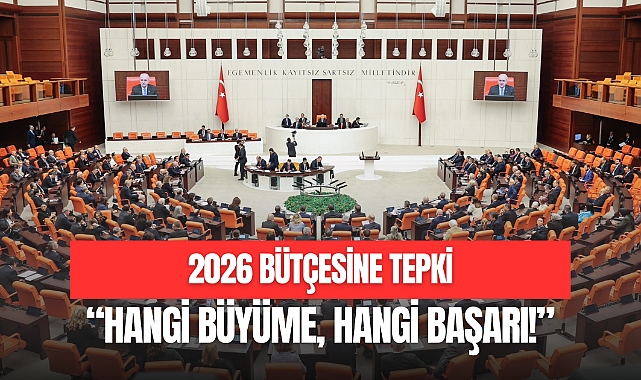 2026 BÜTÇESİNE TEPKİ