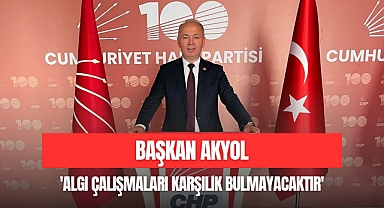 'ALGI ÇALIŞMALARI KARŞILIK BULMAYACAK'