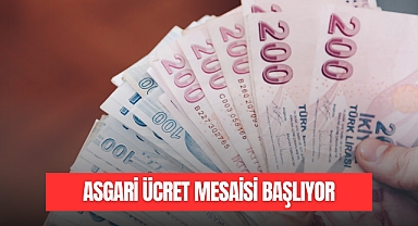 ASGARİ ÜCRET MESAİSİ BAŞLIYOR