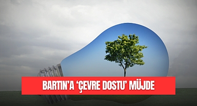BARTIN'A 'ÇEVRE DOSTU' MÜJDE