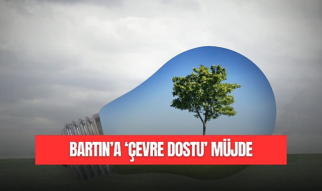BARTIN'A 'ÇEVRE DOSTU' MÜJDE