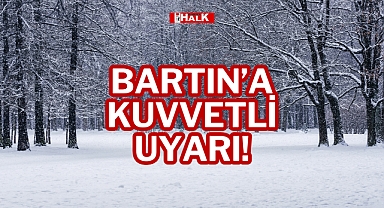 BARTIN’A KUVVETLİ UYARI!