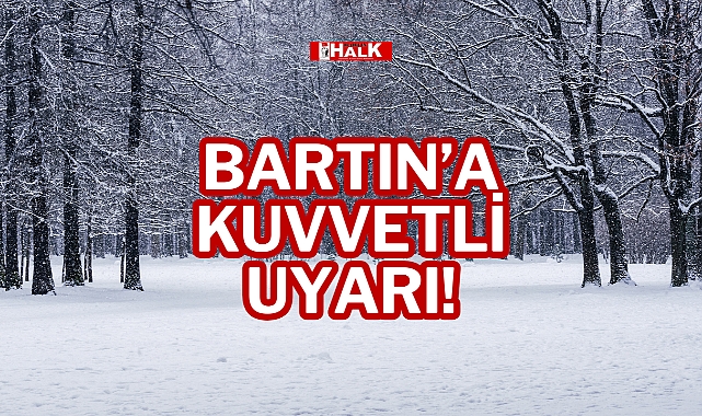 BARTIN’A KUVVETLİ UYARI!