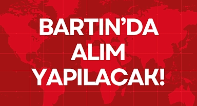 BARTIN’DA ALIM YAPILACAK!