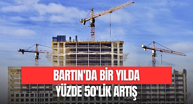 Bartın’da Bir Yılda Yüzde 50’lik Yükseliş