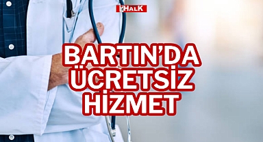 BARTIN’DA ÜCRETSİZ HİZMET