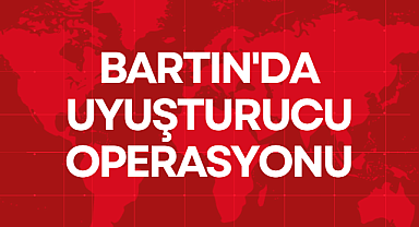 BARTIN'DA UYUŞTURUCU OPERASYONU