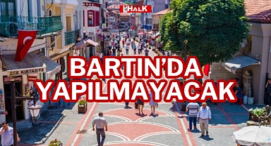 Bartın’da Yapılmayacak
