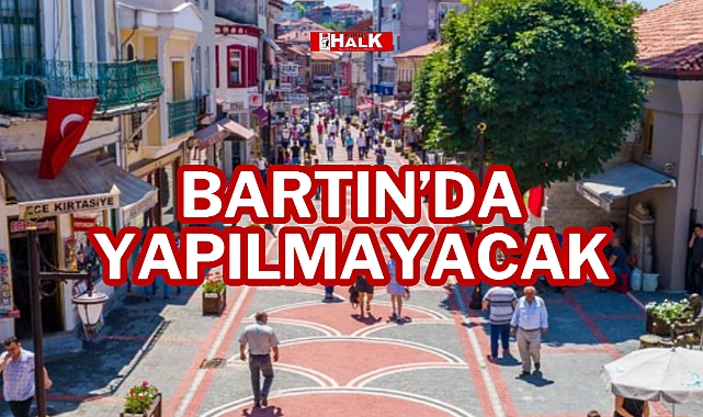Bartın’da Yapılmayacak