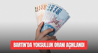 BARTIN’DA YOKSULLUK ORANI AÇIKLANDI