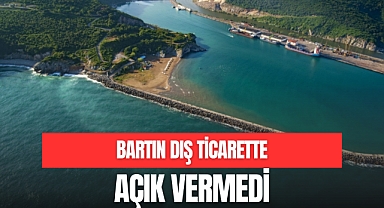 BARTIN DIŞ TİCARETTE AÇIK VERMEDİ