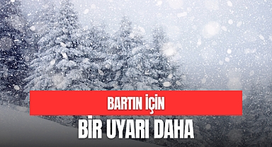 BARTIN İÇİN BİR UYARI DAHA