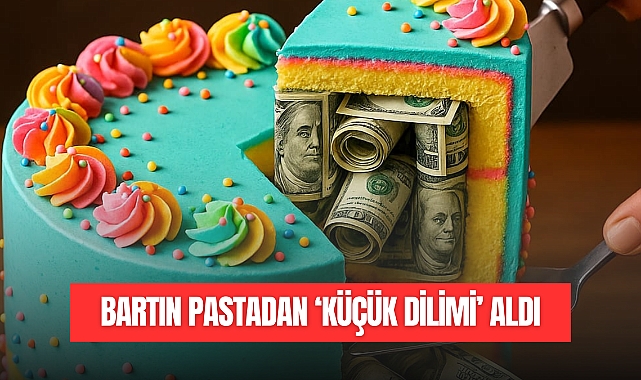 BARTIN 'KÜÇÜK DİLİMİ' ALDI
