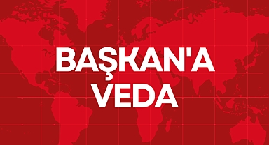 BAŞKAN'A VEDA