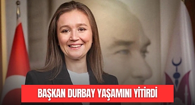 BAŞKAN DURBAY YAŞAMINI YİTİRDİ