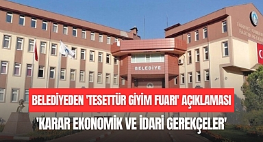 BELEDİYE'DEN 'TESETTÜR GİYİM FUARI' AÇIKLAMASI