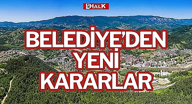 BELEDİYE'DEN YENİ KARARLAR