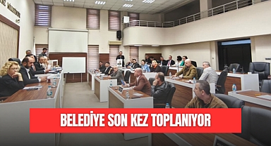 BELEDİYE SON KEZ TOPLANIYOR