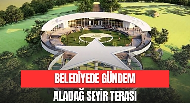 BELEDİYEDE GÜNDEM SEYİR TERASI