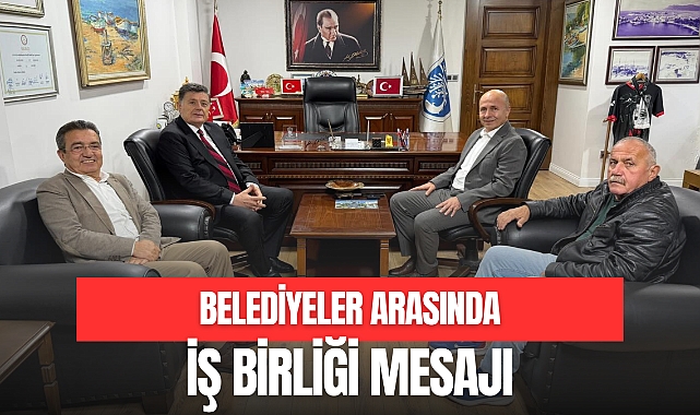 Belediyeler Arasında İş Birliği Mesajı