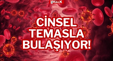 CİNSEL TEMASLA BULAŞIYOR!