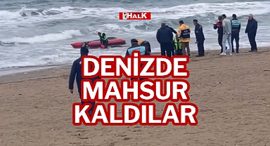 DENİZDE MAHSUR KALDILAR